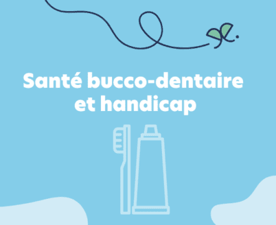 Santé bucco-dentaire et handicap