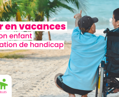 Réseau Passerelles : partir en vacances avec son enfant handicapé !