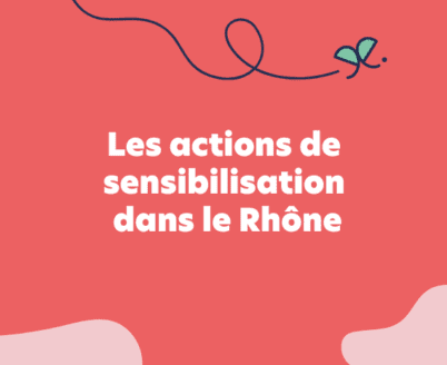 Les actions de sensibilisation dans le département du Rhône