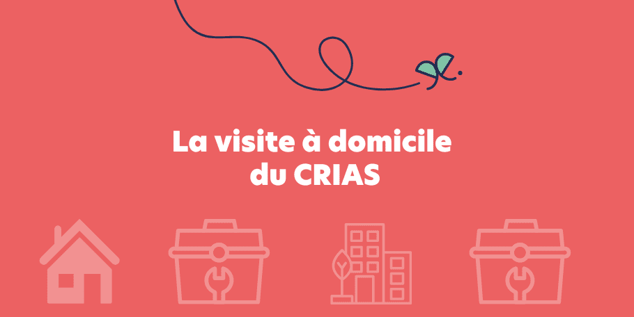 La visite à domicile du CRIAS