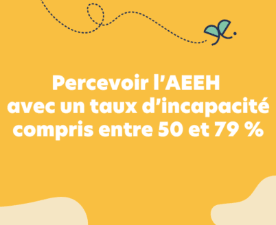 Percevoir l’AEEH avec un taux d’incapacité compris entre 50 et 79 %