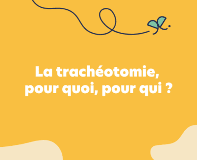 La trachéotomie, pour quoi, pour qui ?