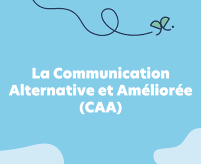 La Communication Alternative et Améliorée (CAA)