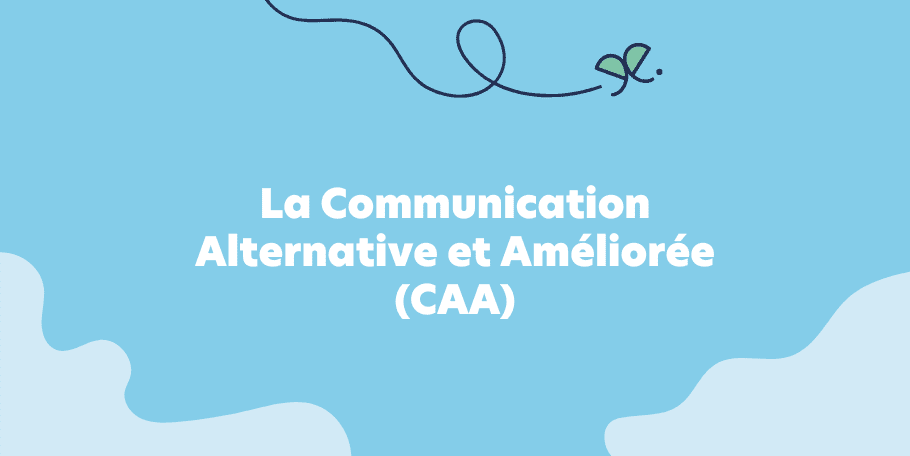 La Communication Alternative et Améliorée (CAA)