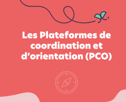 Les Plateformes de coordination et d’orientation (PCO)