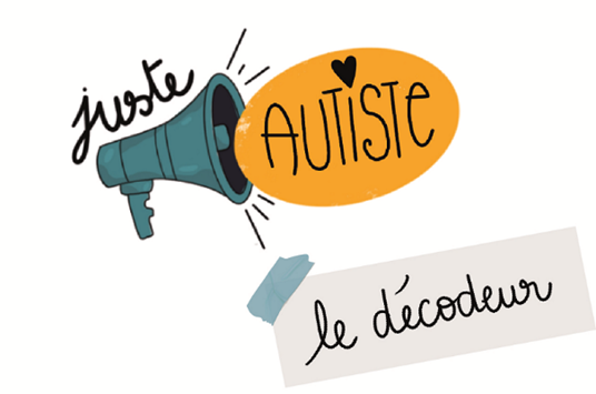 « Juste autiste ! »